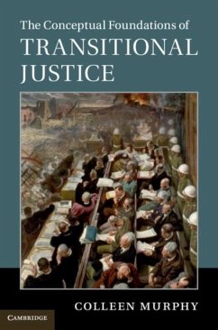 Conceptual Foundations of Transitional Justice (eBook, PDF) - Murphy, Colleen