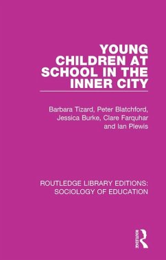 Young Children at School in the Inner City (eBook, PDF) - Tizard, Barbara; Blatchford, Peter; Burke, Jessica; Farquhar, Clare; Plewis, Ian