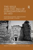 The Siege and the Fall of Constantinople in 1453 (eBook, PDF)