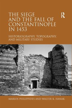 The Siege and the Fall of Constantinople in 1453 (eBook, ePUB) - Philippides, Marios; Hanak, Walter K.