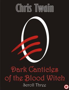 Dark Canticles of the Blood Witch - Scroll Three (eBook, ePUB) - Twain, Chris