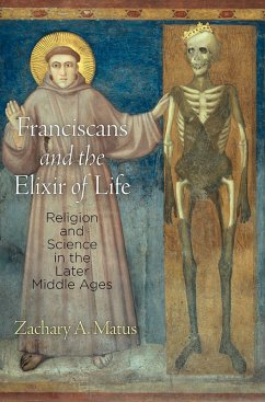 Franciscans and the Elixir of Life (eBook, ePUB) - Matus, Zachary A.