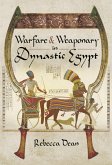 Warfare & Weaponry in Dynastic Egypt (eBook, ePUB)