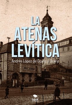 La Atenas Levítica (eBook, ePUB) - López Ocariz y de Ocariz, Andrés