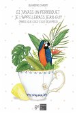 Si j'avais un perroquet je l'appellerais Jean-Guy (parce que Coco c'est deja pris) (eBook, ePUB) Si j'avais un perroquet je l'appellerais Jean-Guy (parce que Coco c'est deja pris) (eBook, ePUB)