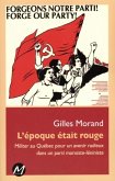 L'epoque etait rouge : Militer au Quebec pour un avenir radieux dans un parti marxiste-leniniste (eBook, PDF)