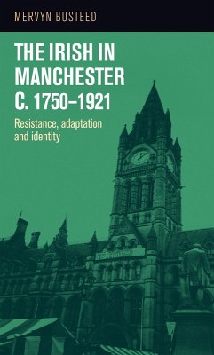 The Irish in Manchester c.1750-1921 (eBook, ePUB) - Busteed, Mervyn