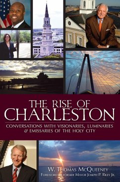 Rise of Charleston: Conversations with Visionaries, Luminaries & Emissaries of the Holy City (eBook, ePUB) - McQueeney, W. Thomas