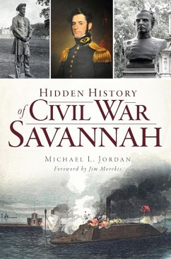 Hidden History of Civil War Savannah (eBook, ePUB) - Jordan, Michael L.