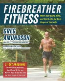 Firebreather Fitness: Work Your Body, Mind, and Spirit into the Best Shape of Your Life (eBook, ePUB) Firebreather Fitness: Work Your Body, Mind, and Spirit into the Best Shape of Your Life (eBook, ePUB)