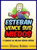 Esteban Vence Sus Miedos (eBook, ePUB)