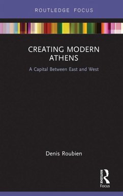 Creating Modern Athens (eBook, PDF) - Roubien, Denis