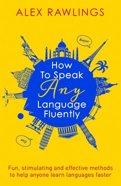 How to Speak Any Language Fluently (eBook, ePUB) - Rawlings, Alex