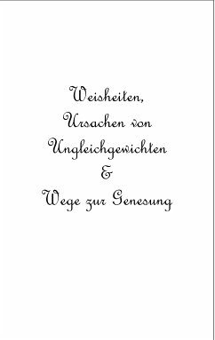 Weisheiten, Ursachen von Ungleichgewichten und Wege zur Genesung (eBook, ePUB)