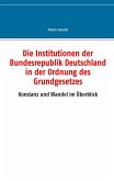 Die Institutionen der Bundesrepublik Deutschland in der Ordnung des Grundgesetzes (eBook, ePUB)