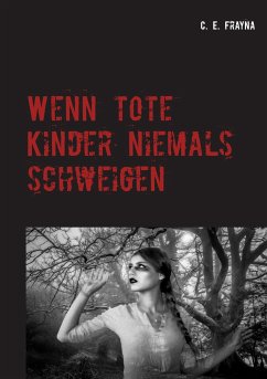 Wenn tote Kinder niemals schweigen (eBook, ePUB) - Frayna, C. E.