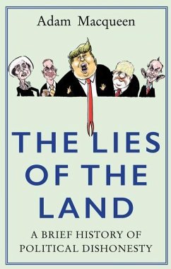 The Lies of the Land: An Honest History of Political Deceit - Macqueen, Adam