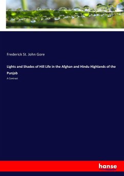 Lights and Shades of Hill Life in the Afghan and Hindu Highlands of the Punjab
