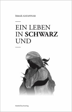 Ein Leben in Schwarz und Weiß (eBook, ePUB) - Kayapinar, Ismail