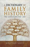 A Dictionary of Family History (eBook, ePUB)