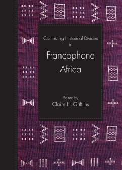Contesting Historical Divides in Francophone Africa (eBook, PDF)