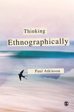 Thinking Ethnographically (eBook, PDF) - Atkinson, Paul