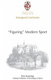 Figuring Modern Sport (eBook, PDF) Figuring Modern Sport (eBook, PDF)