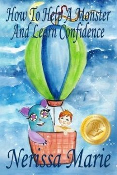 How to Help a Monster and Learn Confidence (Bedtime story about a Boy and his Monster Learning Self Confidence, Picture Books, Preschool Books, Kids Ages 2-8, Baby Books, Kids Book, Books for Kids) (eBook, ePUB) - Marie, Nerissa