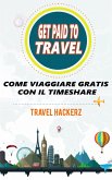 GET PAID TO TRAVEL: COME VIAGGIARE GRATIS CON IL TIMESHARE (eBook, ePUB)