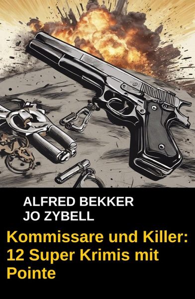 Kommissare und Killer: 12 Super Krimis mit Pointe (eBook, ePUB)