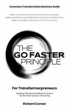 The Go Faster Principle for Transformerpreneurs - Designing, Starting, and Building a Conscious Transformation Business the Fast Way (eBook, ePUB) - Conner, Richard