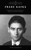 Franz Kafka: Unleashing Imagination in Prague's Mystical Realm (Extraordinary Czechs) (eBook, ePUB)
