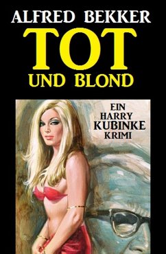 Cover Harry Kubinke - Tot und blond: Krimi (eBook, ePUB)