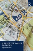A Reporter's Guide to the EU (eBook, ePUB) A Reporter's Guide to the EU (eBook, ePUB)