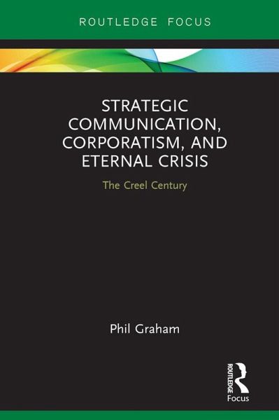 Strategic Communication, Corporatism, and Eternal Crisis (eBook, ePUB) Strategic Communication, Corporatism, and Eternal Crisis (eBook, ePUB)