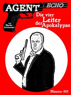 AGENT ECHO - Die vier Leiter der Apokalypse (eBook, ePUB) - Cordemann, Martin