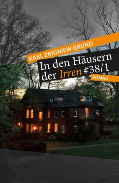 In den Häusern der Irren (eBook, ePUB) - Grund, Karl Zbigniew