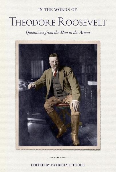 In the Words of Theodore Roosevelt (eBook, PDF) In the Words of Theodore Roosevelt (eBook, PDF)