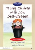 Helping Children with Low Self-Esteem (eBook, PDF) Helping Children with Low Self-Esteem (eBook, PDF)