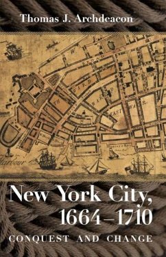 New York City, 1664-1710 (eBook, PDF) - Archdeacon, Thomas J.