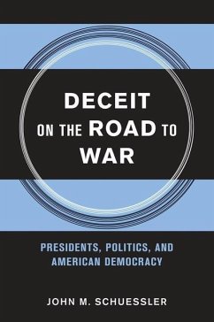 Deceit on the Road to War (eBook, PDF) - Schuessler, John M.