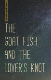Goat Fish and the Lover's Knot (eBook, ePUB) Goat Fish and the Lover's Knot (eBook, ePUB)