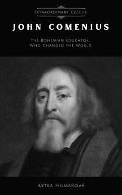 John Comenius: The Bohemian Educator Who Changed the World (Extraordinary Czechs) (eBook, ePUB) - Hilmarova, Kytka