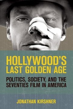 Hollywood's Last Golden Age (eBook, PDF) - Kirshner, Jonathan