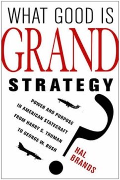 What Good Is Grand Strategy? (eBook, PDF) - Brands, Hal