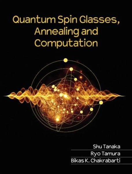 Quantum Spin Glasses, Annealing and Computation (eBook, PDF) Quantum Spin Glasses, Annealing and Computation (eBook, PDF)