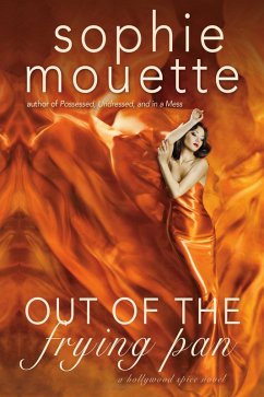 Out of the Frying Pan (Hollywood Spice, #1) (eBook, ePUB) - Mouette, Sophie
