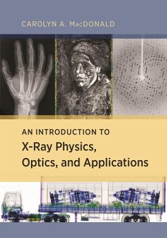 An Introduction to X-Ray Physics, Optics, and Applications (eBook, PDF) - Macdonald, Carolyn