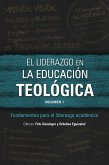 El liderazgo en la educación teológica, volumen 1 (eBook, ePUB)