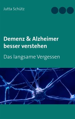 Demenz & Alzheimer besser verstehen - Schütz, Jutta